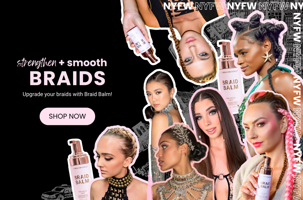 Image of models from NYFW with braids. Text reads: Strengthen and smooth braids with Beachwaver® Braid Balm. Shop Now